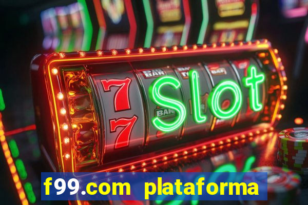 f99.com plataforma de jogos